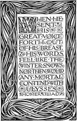 WHEN HE SENT HIS GREAT VOICE
FORTH OUT OF HIS BREAST, & HIS WORDS FELL LIKE THE WINTER SNOWS, NOR
THEN WOULD ANY MORTAL CONTEND WITH ULYSSES—HOMER. ILIAD.