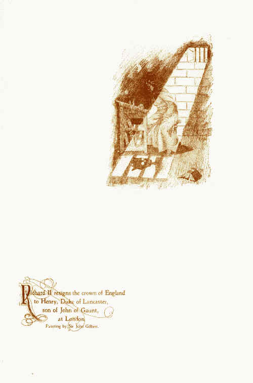 Richard II resigns the crown of England
to Henry, Duke of Lancaster,
son of John of Gaunt,
at London.