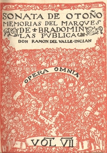 SONATA DE OTOÑO MEMORIAS DEL MARQVES DE BRADOMIN LAS
PVBLICA DON RAMON DEL VALLE-INCLAN

OPERA OMNIA

VOL VII