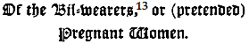 Of the Bil-wearers, or (pretended) pregnant Women.