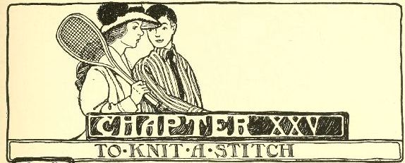 CHAPTER XXV TO KNIT A STITCH