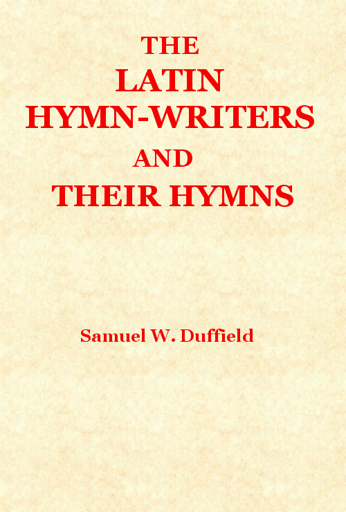 The Latin Hymn-Writers And Their Hymns