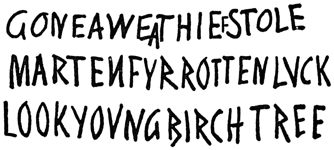 GONEAWEATHIEFSTOLE
MARTENFYRROTTENLVCK
LOOKYOVNGBIRCHTREE