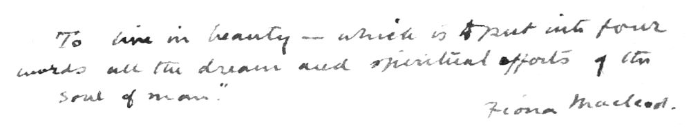 To live in beauty—which is put into four words all the
dreams and spiritual efforts of the soul of man