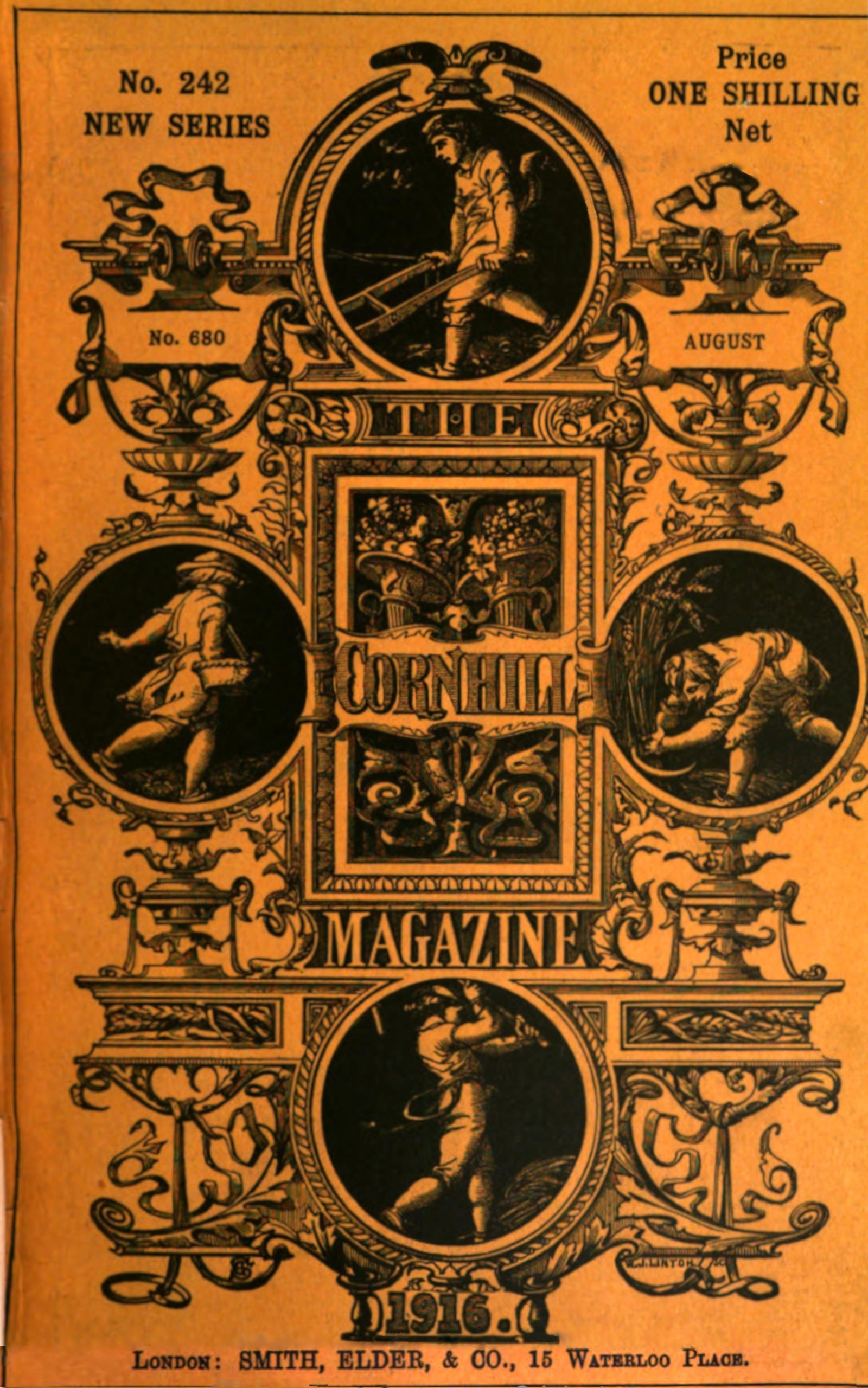 Cover image. THE CORNHILL
  MAGAZINE / No. 242 NEW SERIES / Price ONE SHILLING Net / No. 680 / AUGUST / 1916. /
  LONDON: SMITH, ELDER, & CO., 15 WATERLOO PLACE.