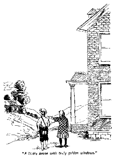 [Illustration: "<i>A lovely house with truly
golden windows</i>."]