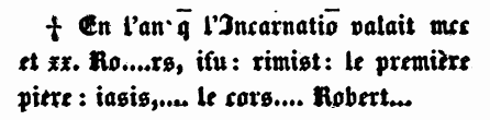 En l'an`que l'Incarnatio valait mcc
et xx. Ro....rs, ifu:
rimisit: le premire
piere: iasis,... le cors.... Robert...
