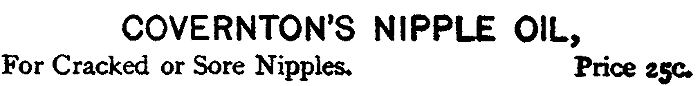 COVERNTON'S NIPPLE OIL,
For Cracked or Sore Nipples. Price 25c.