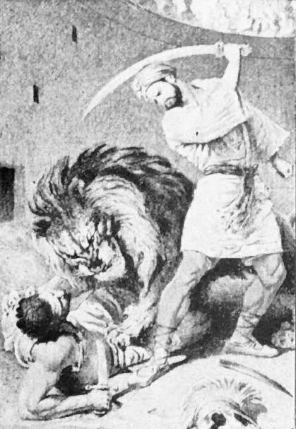 "The unknown youth, touched with the peril of so brave a
prince, leaped into the arena swift as lightning, and cut off the lion's
head."