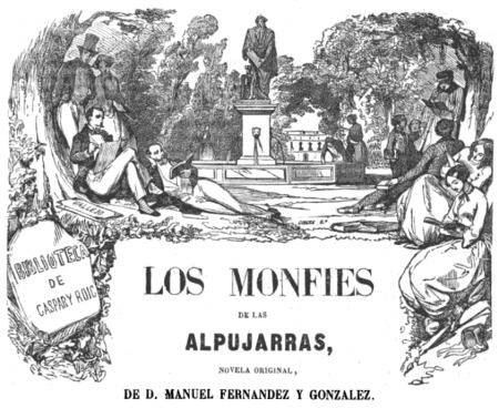 
LOS MONFIES
DE LAS
ALPUJARRAS,
NOVELA ORIGINAL,
DE D. MANUEL FERNANDEZ Y GONZÁLEZ.
