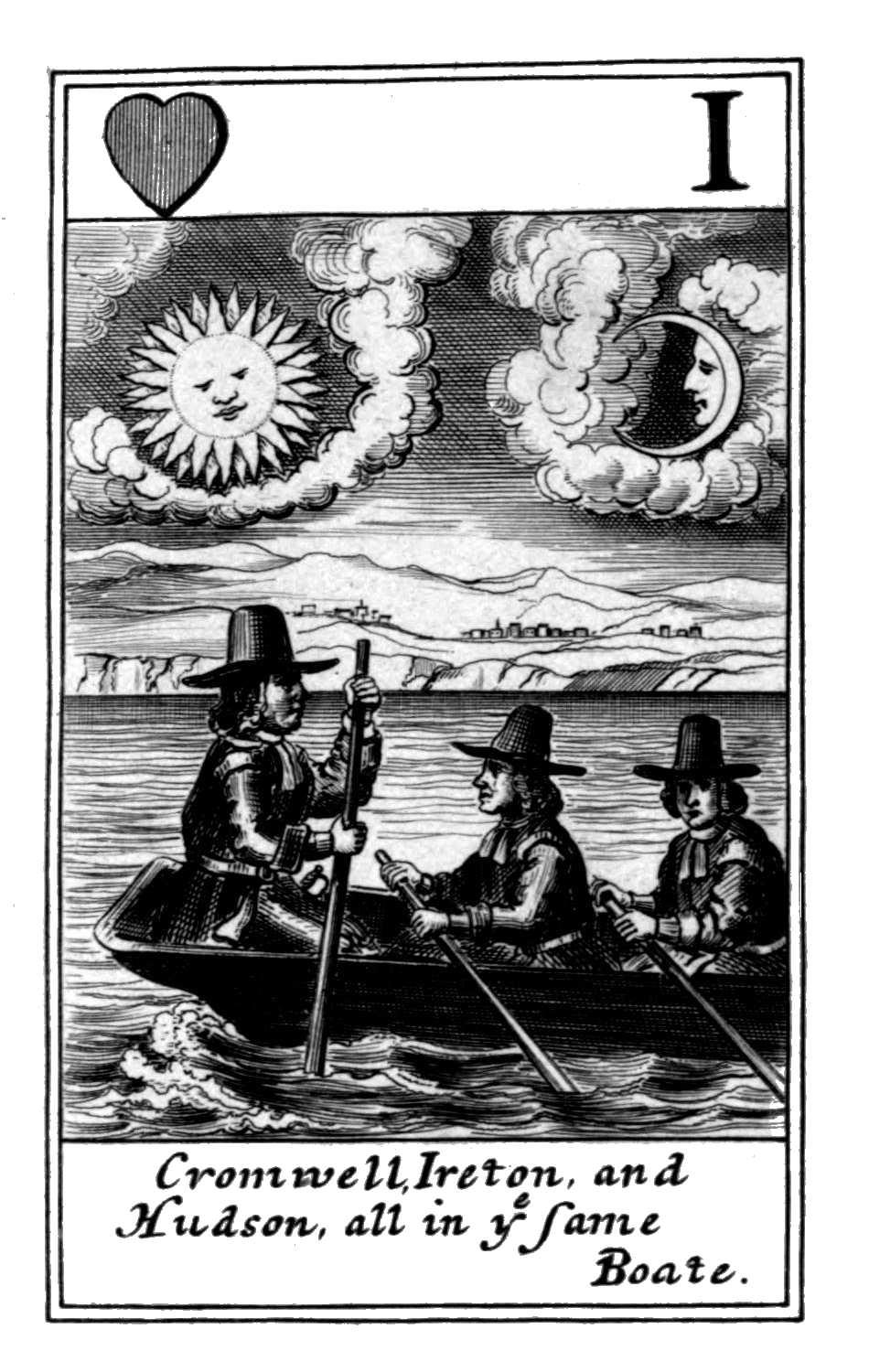 Ace of Hearts. Cromwell, Ireton, and
      Hudson, all in ye same Boate.