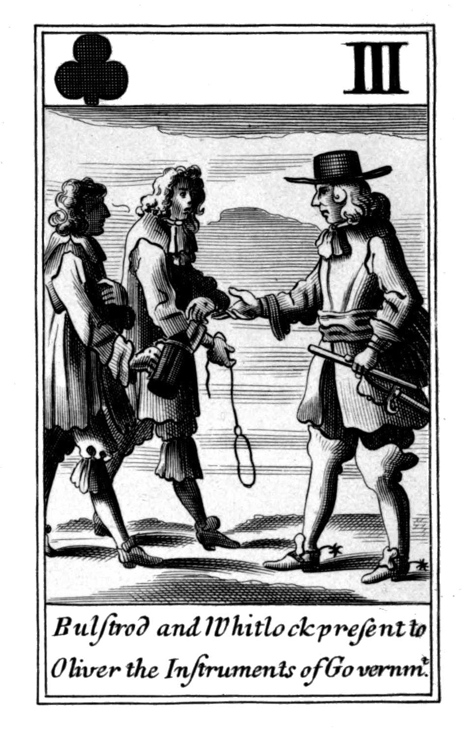 Three of Clubs. Bulstrod and Whitlock
      present to Oliver the Instruments of
      Governmt.
