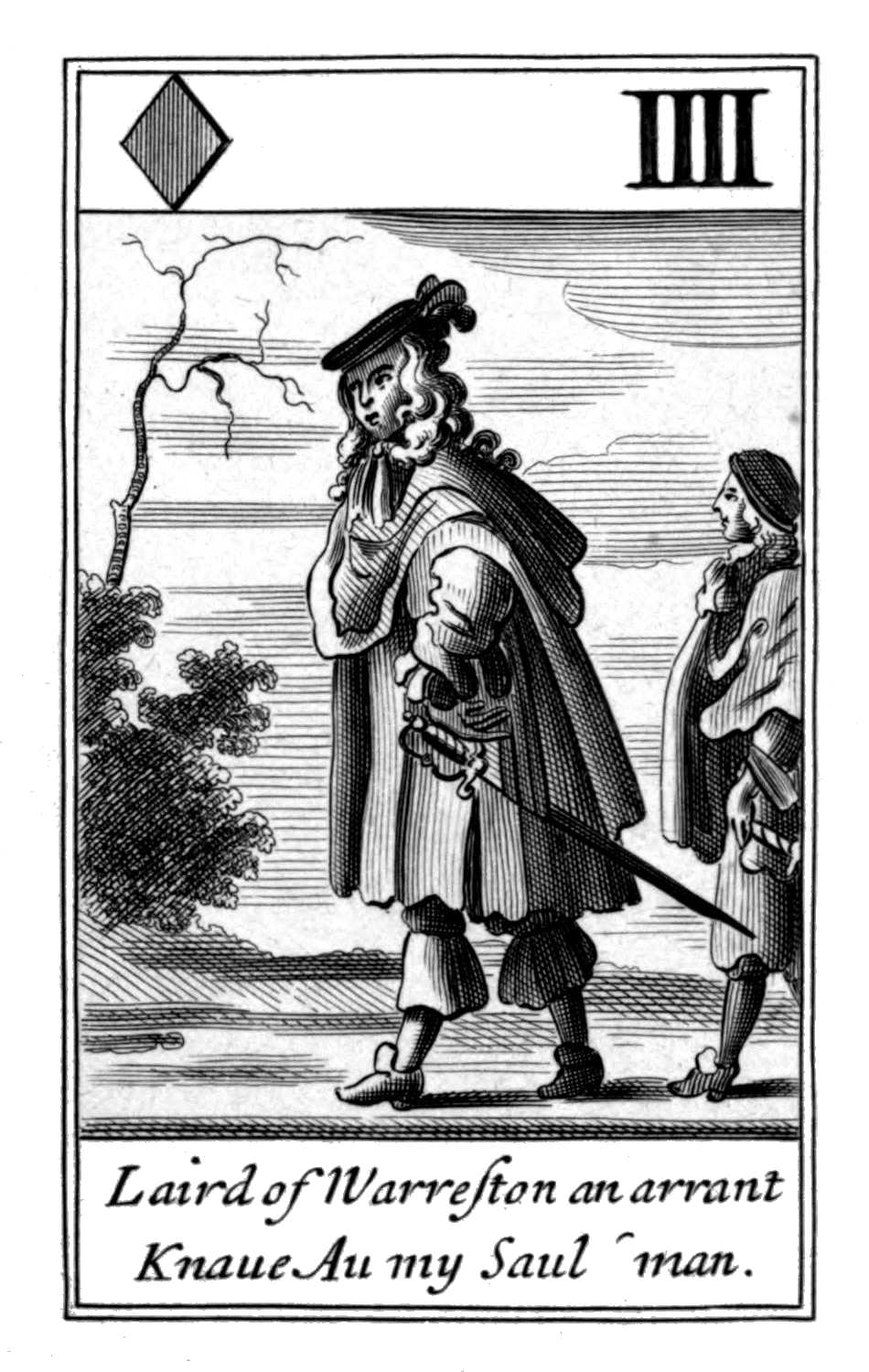 Four of Diamonds. Laird of Warreston an
      arrant Knaue Au my Saul man.