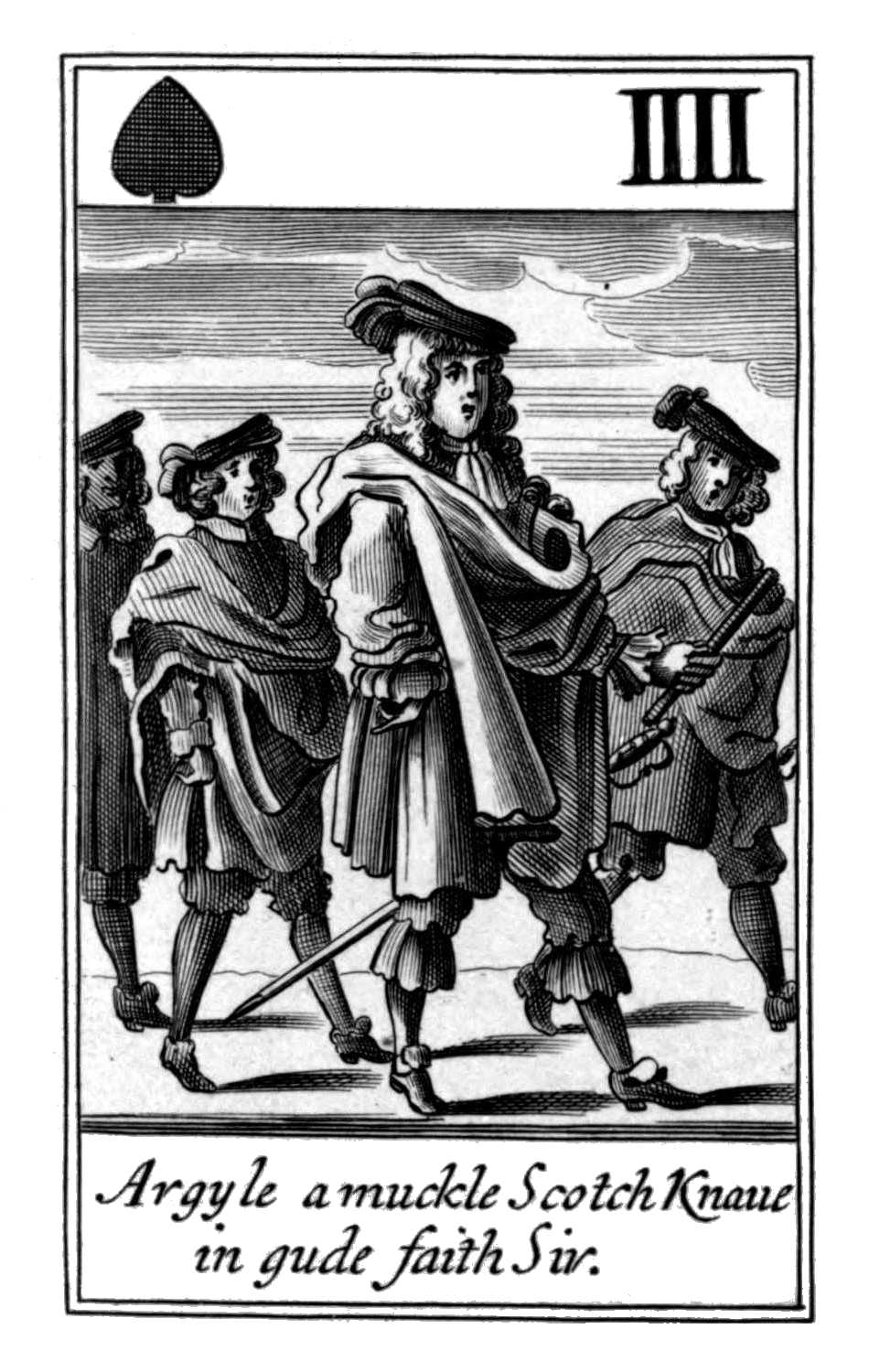 Four of Spades. Argyle a muckle Scotch
      Knaue in gude faith Sir.