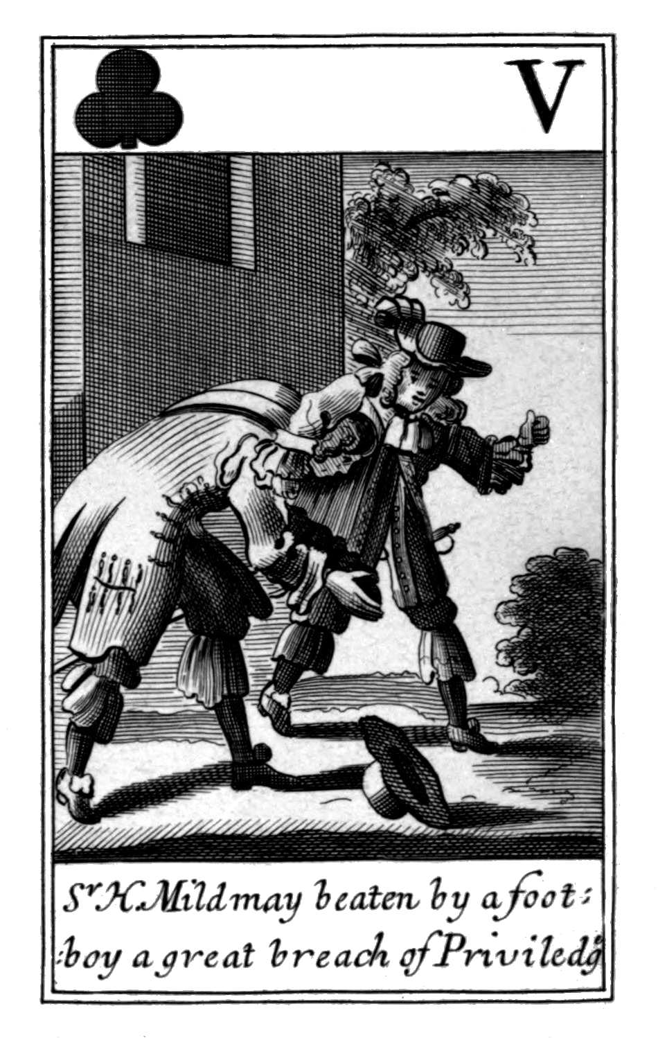 Five of Clubs. Sr H. Mildmay beaten by a
      footboy a great breach of Priviledg