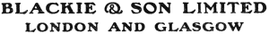BLACKIE & SON LIMITED

LONDON AND GLASGOW
