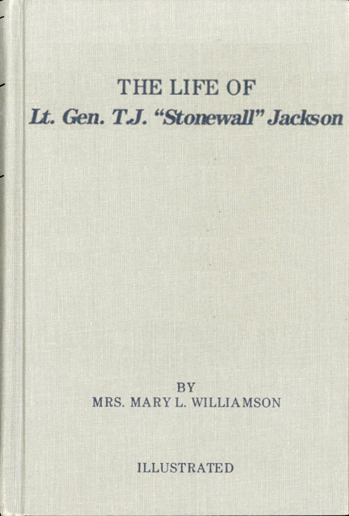 The Life of Gen. Thos. J. Jackson &ldquo;Stonewall&rdquo;