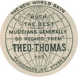 THE NEW WORLD SAYS “MUCH THE BEST MUSICIANS GENERALLY SO REGARD THEM”
            THEO-THOMAS AND THOUSANDS OF OTHERS.